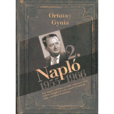  Napló 2. 1955-1966 - Egy magyar politikus és tudós vallomása arról,miként szolgálta ki a 20. száz... történelem