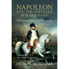 Napoleon and the Struggle for Germany – Michael Leggiere idegen nyelvű könyv