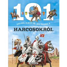 Napraforgó Kiadó 101 dolog, amit jó, ha tudsz a harcosokról - 101 dolog... gyermek- és ifjúsági könyv