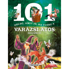 Napraforgó Kiadó 101 dolog, amit jó, ha tudsz a varázslatos lényekről történelem