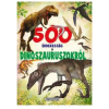Napraforgó Kiadó - 500 ÉRDEKESSÉG A DINOSZAURUSZOKRÓL