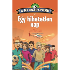 Napraforgó Kiadó A mi csapatunk 2. - Egy hihetetlen nap gyermek- és ifjúsági könyv