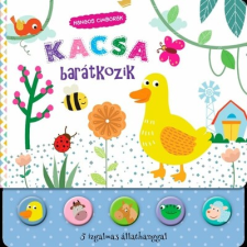 Napraforgó Kiadó Hangos cimborák - Kacsa barátkozik gyermek- és ifjúsági könyv