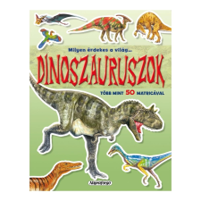 Napraforgó Kiadó Milyen érdekes a világ… Dinoszauruszok kreatív és készségfejlesztő