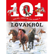 Napraforgó Könyvkiadó - 101 dolog, amit jó ha tudsz a lovakról gyermek- és ifjúsági könyv