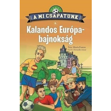 Napraforgó Könyvkiadó A mi csapatunk 5. - Kalandos Európa-bajnokság gyermek- és ifjúsági könyv