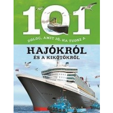 Napraforgó Könyvkiadó Estelle Talavera - 101 dolog, amit jó, ha tudsz a hajókról és a kikötőkről gyermek- és ifjúsági könyv