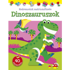 Napraforgó Könyvkiadó Kedvenceink matricásfüzete - Dinoszauruszok gyermek- és ifjúsági könyv
