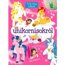 Napraforgó Könyvkiadó Tudj meg többet az unikornisokról gyermek- és ifjúsági könyv