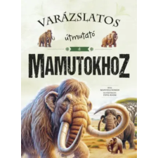 Napraforgó Varázslatos útmutató a mamutokhoz | Román Manuela egyéb könyv
