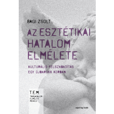 Napvilág Az esztétikai hatalom elmélete. Kulturális felszabadítás egy újbarokk korban társadalom- és humántudomány