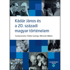 Napvilág Kádár János és a 20. századi magyar történelem társadalom- és humántudomány