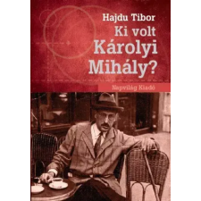 Napvilág Ki volt Károlyi Mihály? egyéb e-könyv