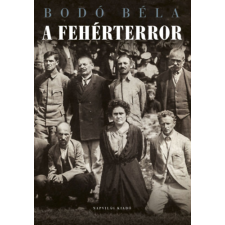 Napvilág Kiadó A fehérterror - Antiszemita és politikai erőszak Magyarországon 1919-1921 történelem