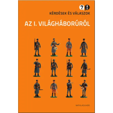 Napvilág Kiadó Kérdések és válaszok az I. világháborúról antikvárium - használt könyv