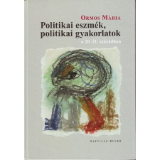 Napvilág Kiadó Politikai eszmék, politikai gyakorlatok a 20-21. században antikvárium - használt könyv