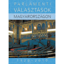 Napvilág Parlamenti választások Magyarországon, 1920–2010 társadalom- és humántudomány