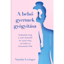 Natasha Levinger - A belső gyermek gyógyítása életmód, egészség