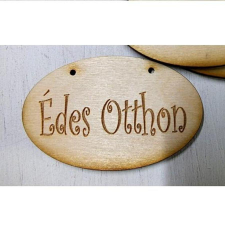  Natúr fa ovális tábla ’Édes Otthon’ felirattal. Mérete: 90x55 mm dekorációs kellék