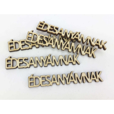  Natúr fa - &quot;ÉDESANYÁMNAK&quot; felirat 1,3x8cm 5db/csomag dekorációs kellék