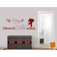 Ne menj el itthonról,ölelés nélkül,..Idézet falmatrica tapéta, díszléc és más dekoráció