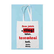 Nem játék a világ Babits Mihály vászontáska egyedi mintával kézitáska és bőrönd