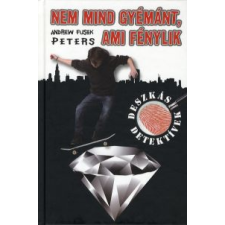  NEM MIND GYÉMÁNT, AMI FÉNYLIK - DESZKÁS DETEKTÍVEK gyermek- és ifjúsági könyv