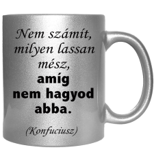 Nem számít, milyen lassan mész... – Bögre, változtatható felirattal, exkluzív színekben bögrék, csészék