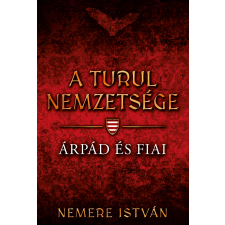 Nemere István - Árpád és fiai - A Turul nemzetsége 1. (új kiadás) egyéb könyv