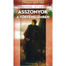 Nemere István NEMERE ISTVÁN - ASSZONYOK A TÖRTÉNELEMBEN történelem