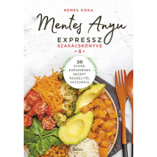 Nemes Dóra - Mentes Anyu expressz szakácskönyve egyéb könyv