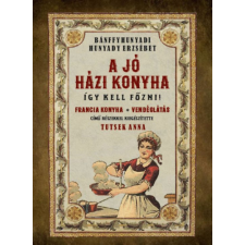 Nemzeti Örökség A jó házi konyha - Így kell főzni! gasztronómia