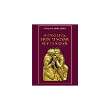 Nemzeti Örökség A parthus, hun-magyar scythákról - Beleházi id. Bartal György ajándékkönyv