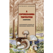 Nemzeti Örökség Kiadó A csiperkegomba tenyésztése életmód, egészség