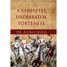 Nemzeti Örökség Kiadó A keresztes hadjáratok története történelem