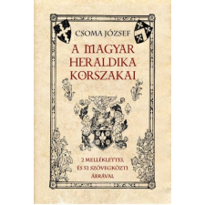 Nemzeti Örökség Kiadó A magyar heraldika korszakai történelem