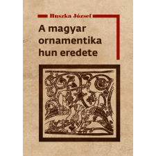 Nemzeti Örökség Kiadó A magyar ornamentika hun eredete társadalom- és humántudomány