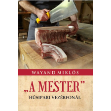 Nemzeti Örökség Kiadó "A MESTER" - Húsipari vezérfonál gasztronómia
