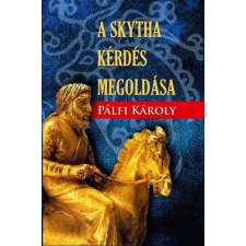Nemzeti Örökség Kiadó A Skytha kérdés megoldása egyéb könyv