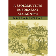 Nemzeti Örökség Kiadó A szőlőművelés és borászat kézikönyve 192 ábrával gasztronómia