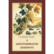Nemzeti Örökség Kiadó A szőlőtermesztés kiskönyve életmód, egészség