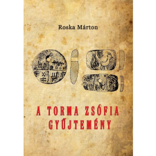 Nemzeti Örökség Kiadó A Torma Zsófia Gyűjtemény társadalom- és humántudomány