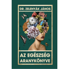 Nemzeti Örökség Kiadó Az egészség aranykönyve életmód, egészség