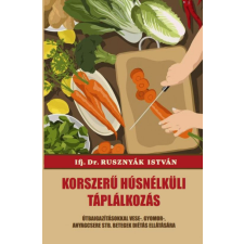 Nemzeti Örökség Kiadó Korszerű húsnélküli táplálkozás életmód, egészség