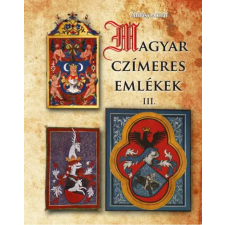 Nemzeti Örökség Kiadó Magyar czímeres emlékek III. történelem