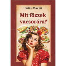 Nemzeti Örökség Kiadó Mit főzzek vacsorára? gasztronómia