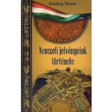 Nemzeti Örökség Kiadó Nemzeti jelvényeink története történelem