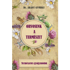 Nemzeti Örökség Kiadó Orvosunk a természet - Természetes gyógymódok életmód, egészség