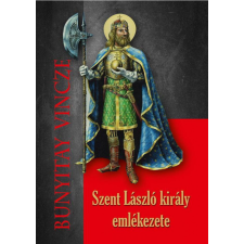 Nemzeti Örökség Kiadó Szent László király emlékezete történelem