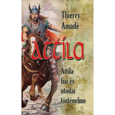 Nemzeti Örökség Kiadó Thierry Amadé - Attila - Attila fiai és utódai történelme történelem